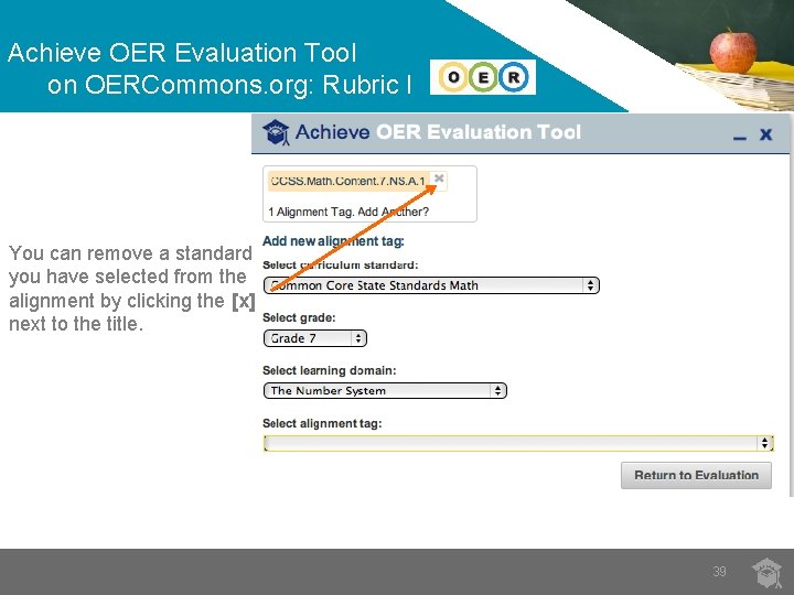 Achieve OER Evaluation Tool on OERCommons. org: Rubric I You can remove a standard