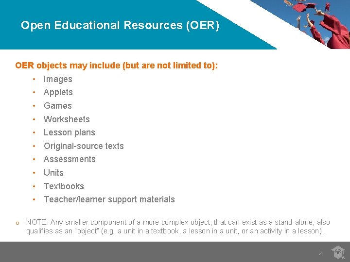 Open Educational Resources (OER) OER objects may include (but are not limited to): •