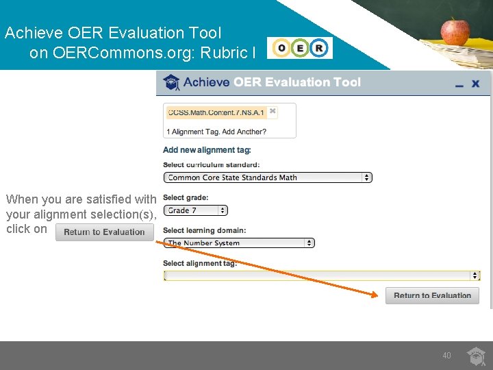 Achieve OER Evaluation Tool on OERCommons. org: Rubric I When you are satisfied with