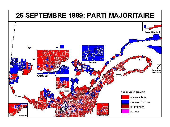 25 SEPTEMBRE 1989: PARTI MAJORITAIRE Basse-Côte-Nord Saguenay Îles-de-la. Madeleine Québec Trois-Rivières PARTI MAJORITAIRE PARTI