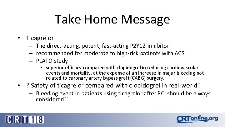 Take Home Message • Ticagrelor – The direct-acting, potent, fast-acting P 2 Y 12