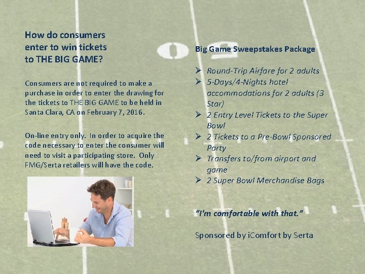 How do consumers enter to win tickets to THE BIG GAME? Consumers are not