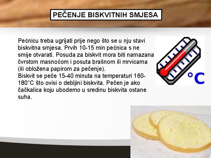 PEČENJE BISKVITNIH SMJESA Pećnicu treba ugrijati prije nego što se u nju stavi biskvitna