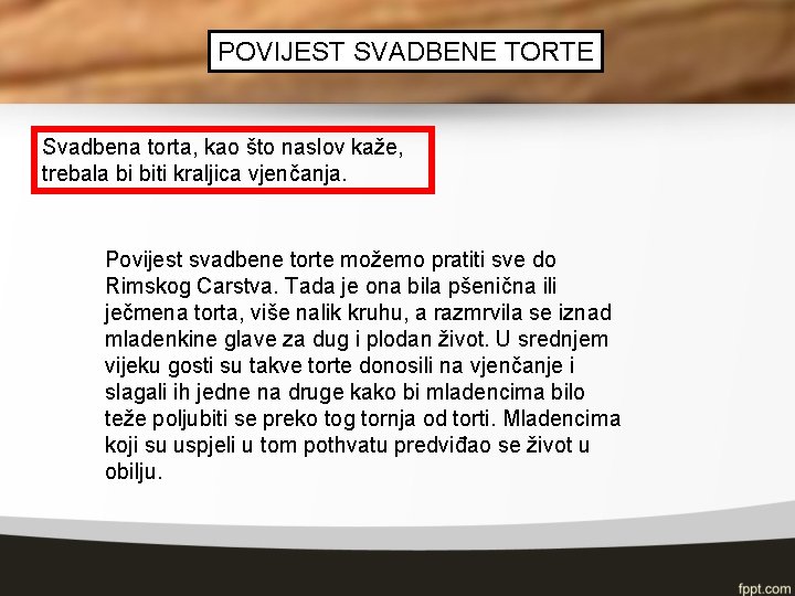 POVIJEST SVADBENE TORTE Svadbena torta, kao što naslov kaže, trebala bi biti kraljica vjenčanja.