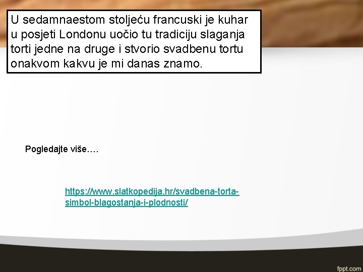 U sedamnaestom stoljeću francuski je kuhar u posjeti Londonu uočio tu tradiciju slaganja torti