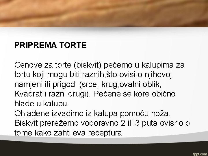 PRIPREMA TORTE Osnove za torte (biskvit) pečemo u kalupima za tortu koji mogu biti