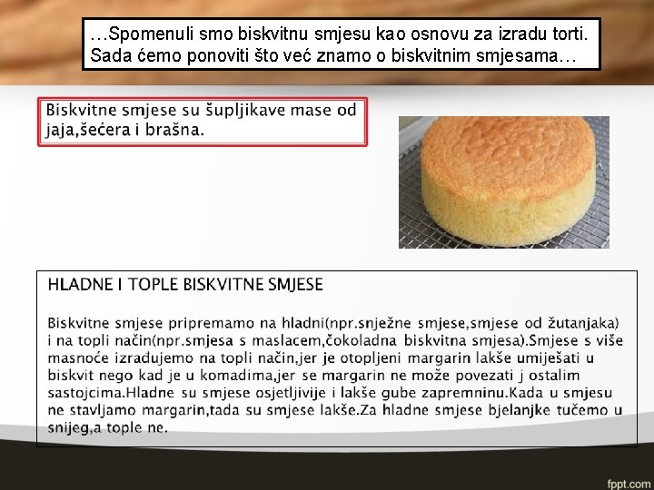 …Spomenuli smo biskvitnu smjesu kao osnovu za izradu torti. Sada ćemo ponoviti što već