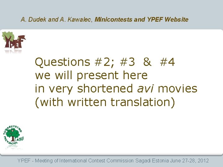 A. Dudek and A. Kawalec, Minicontests and YPEF Website Questions #2; #3 & #4