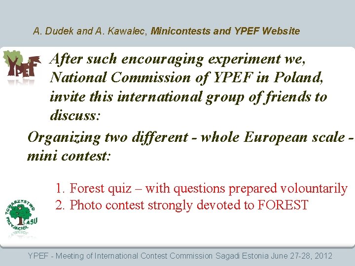 A. Dudek and A. Kawalec, Minicontests and YPEF Website After such encouraging experiment we,