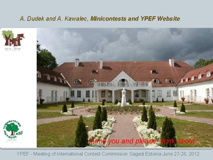 A. Dudek and A. Kawalec, Minicontests and YPEF Website thank you and please, think