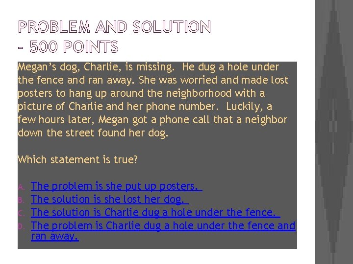 PROBLEM AND SOLUTION – 500 POINTS Megan’s dog, Charlie, is missing. He dug a