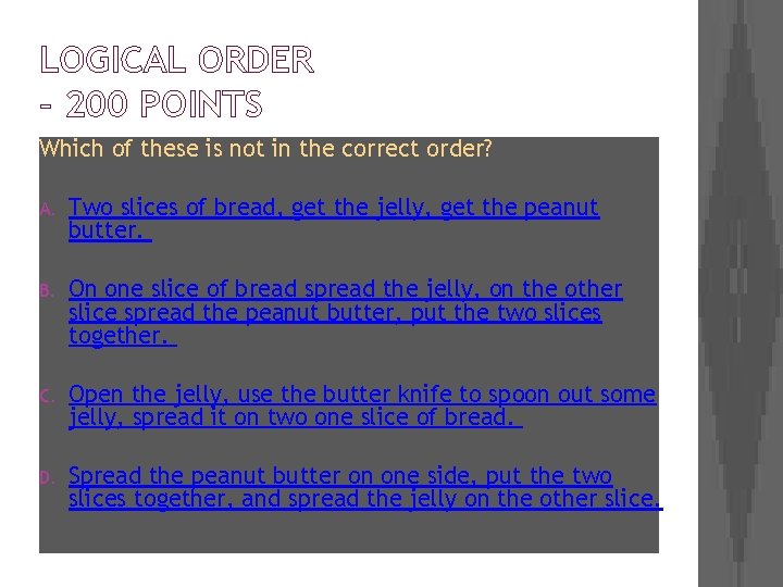 LOGICAL ORDER – 200 POINTS Which of these is not in the correct order?