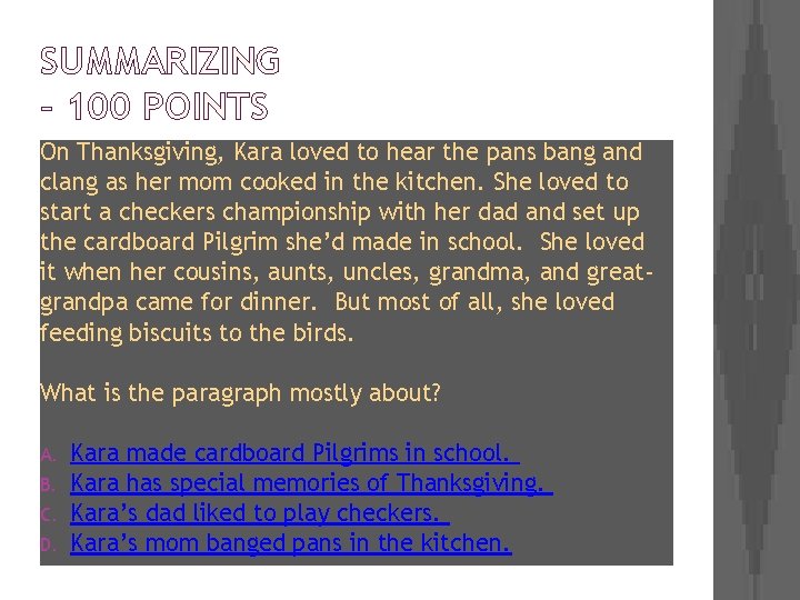 SUMMARIZING – 100 POINTS On Thanksgiving, Kara loved to hear the pans bang and