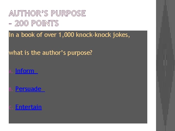 AUTHOR’S PURPOSE – 200 POINTS In a book of over 1, 000 knock-knock jokes,