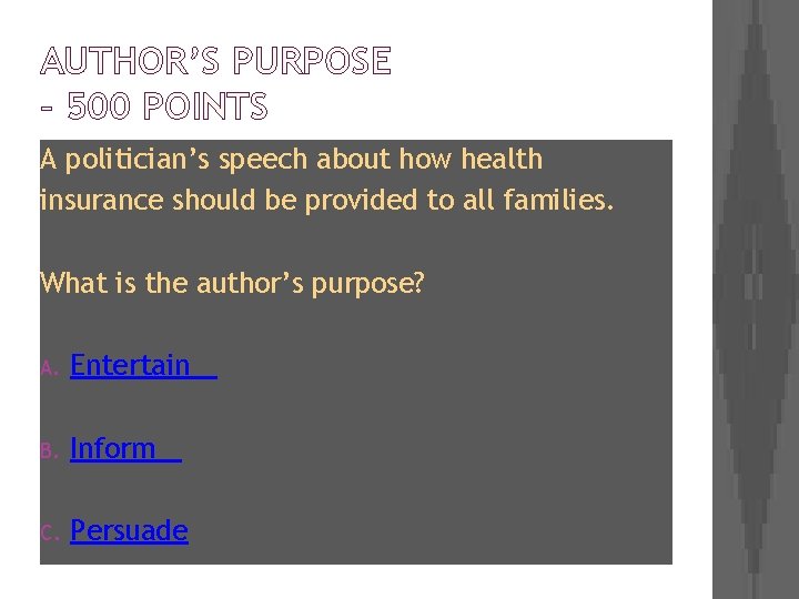 AUTHOR’S PURPOSE – 500 POINTS A politician’s speech about how health insurance should be