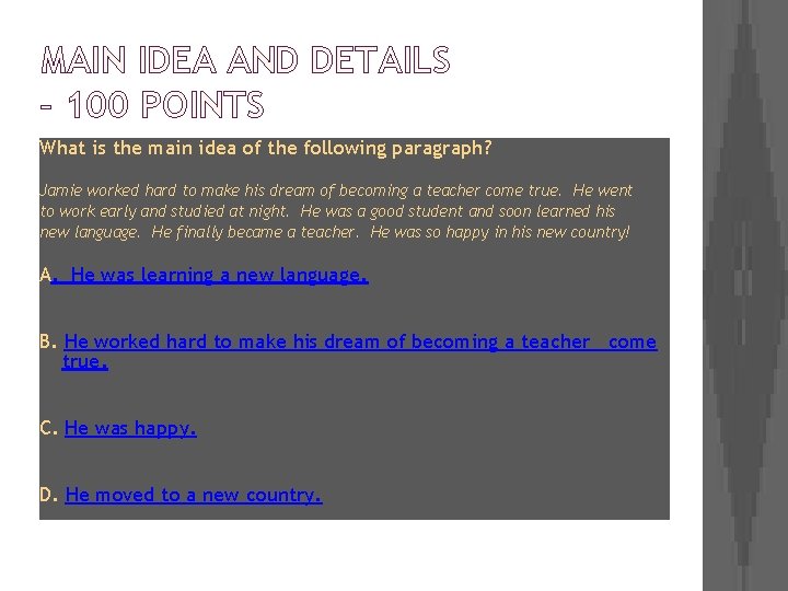 MAIN IDEA AND DETAILS – 100 POINTS What is the main idea of the