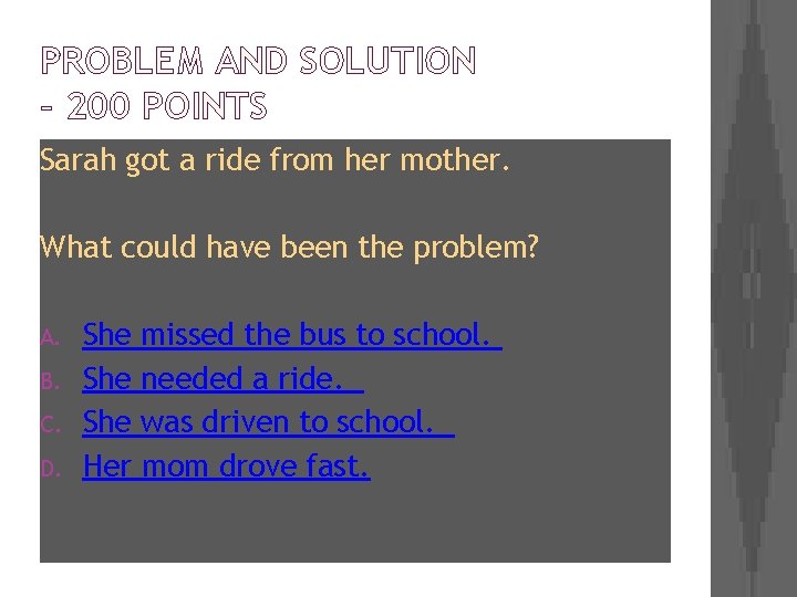 PROBLEM AND SOLUTION – 200 POINTS Sarah got a ride from her mother. What