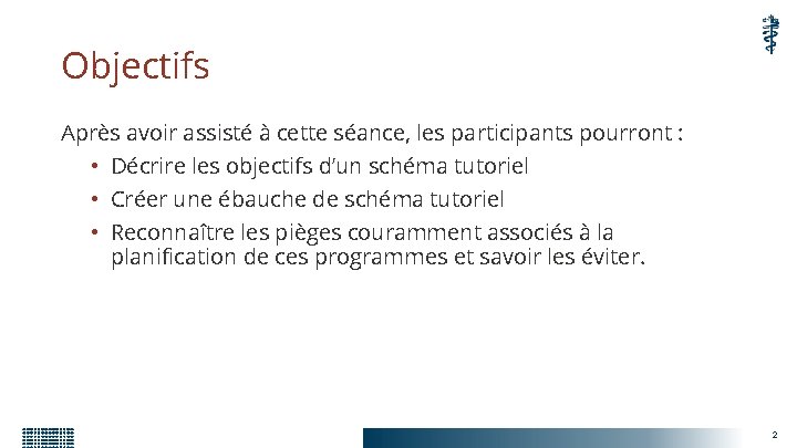 Objectifs Après avoir assisté à cette séance, les participants pourront : • Décrire les