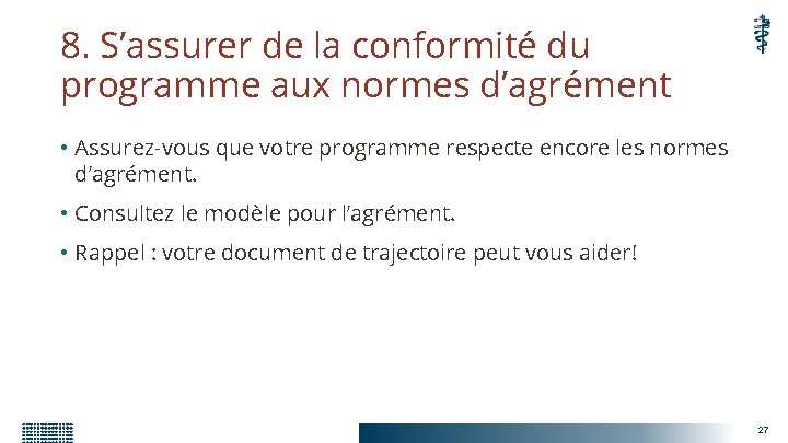 8. S’assurer de la conformité du programme aux normes d’agrément • Assurez-vous que votre