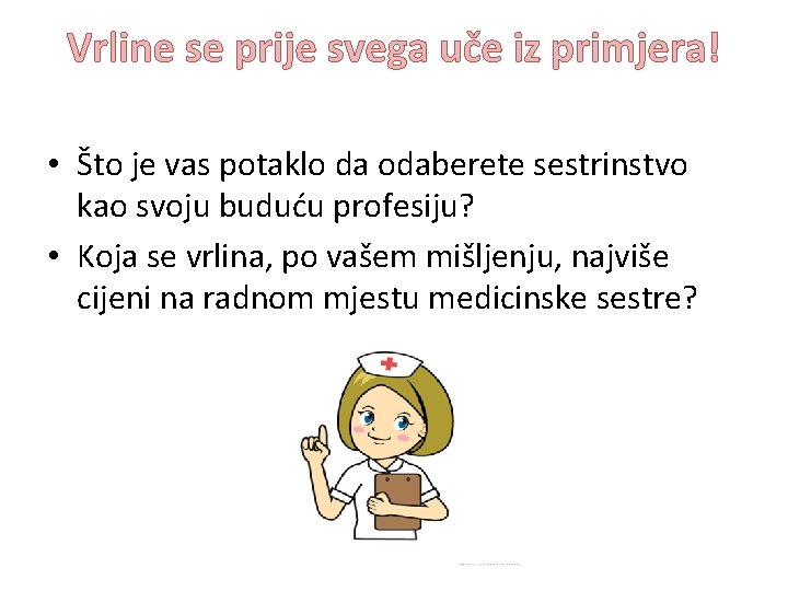 Vrline se prije svega uče iz primjera! • Što je vas potaklo da odaberete