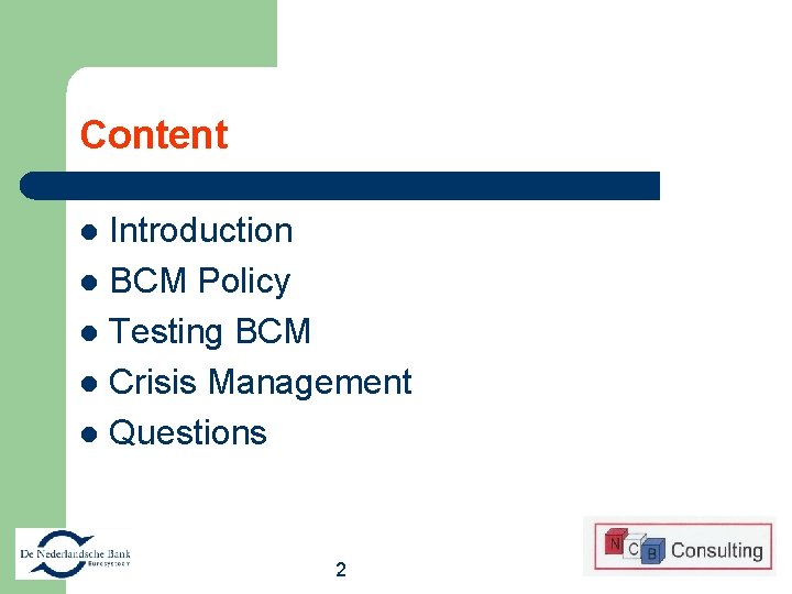 Content Introduction l BCM Policy l Testing BCM l Crisis Management l Questions l