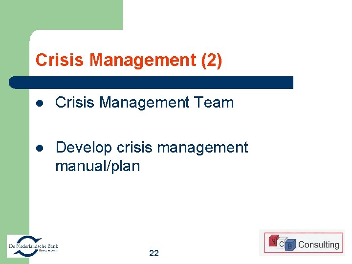 Crisis Management (2) l Crisis Management Team l Develop crisis management manual/plan 22 