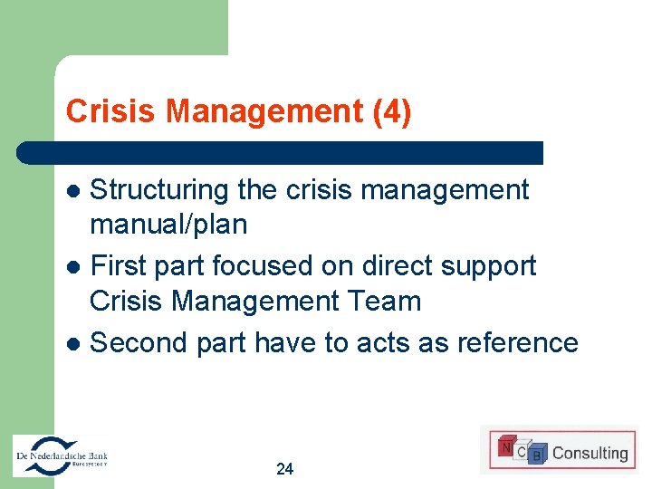 Crisis Management (4) Structuring the crisis management manual/plan l First part focused on direct