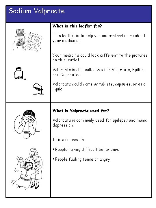 Sodium Valproate What is this leaflet for? This leaflet is to help you understand