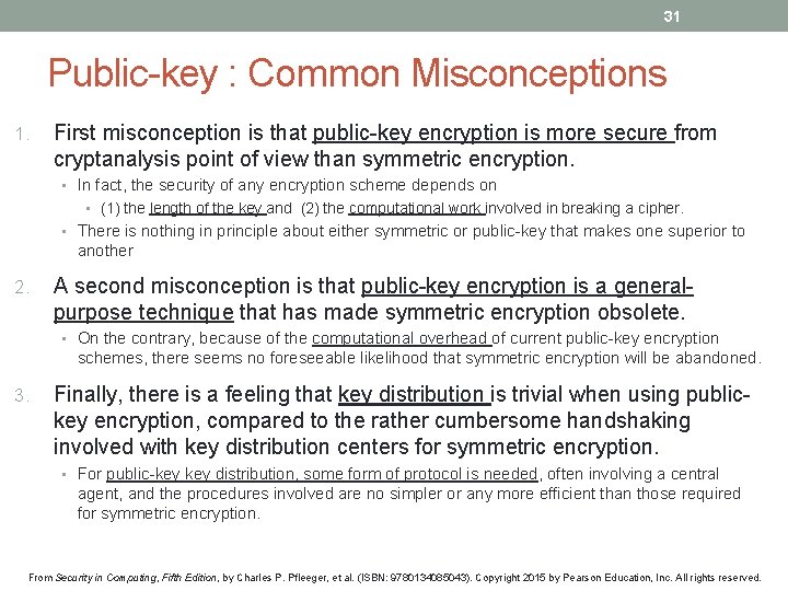 31 Public-key : Common Misconceptions 1. First misconception is that public-key encryption is more