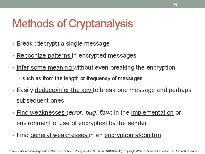 34 Methods of Cryptanalysis • Break (decrypt) a single message • Recognize patterns in