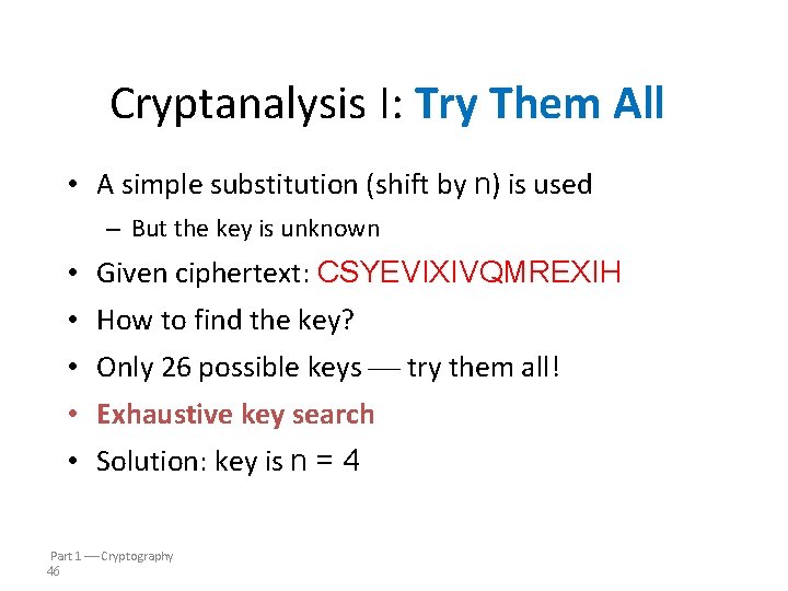 Cryptanalysis I: Try Them All • A simple substitution (shift by n) is used