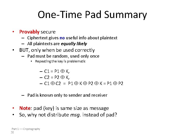 One-Time Pad Summary • Provably secure – Ciphertext gives no useful info about plaintext
