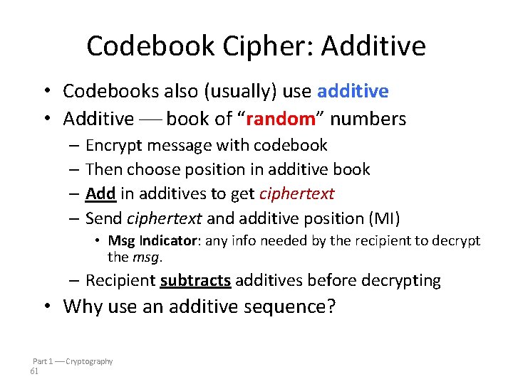 Codebook Cipher: Additive • Codebooks also (usually) use additive • Additive book of “random”