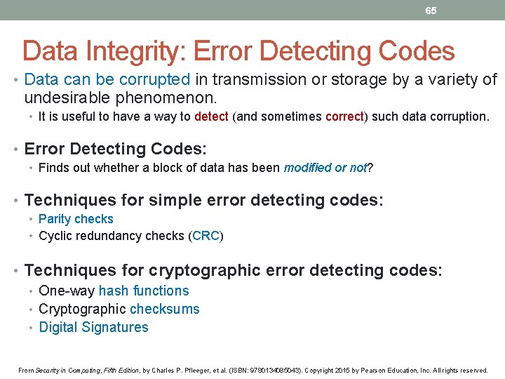 65 Data Integrity: Error Detecting Codes • Data can be corrupted in transmission or