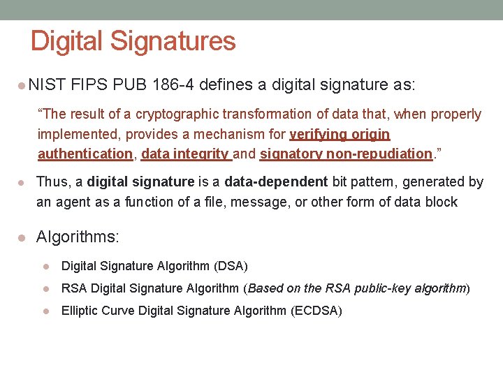 Digital Signatures NIST FIPS PUB 186 -4 defines a digital signature as: “The result