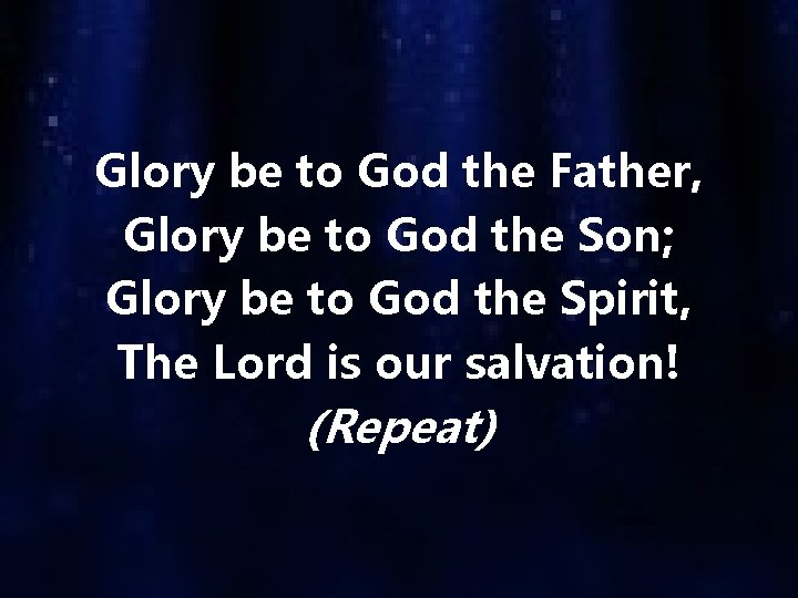 Glory be to God the Father, Glory be to God the Son; Glory be