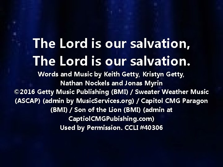 The Lord is our salvation, The Lord is our salvation. Words and Music by