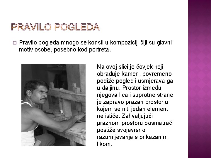 � Pravilo pogleda mnogo se koristi u kompoziciji čiji su glavni motiv osobe, posebno