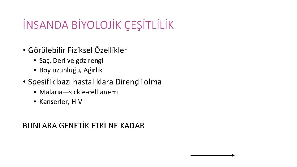 İNSANDA BİYOLOJİK ÇEŞİTLİLİK • Görülebilir Fiziksel Özellikler • Saç, Deri ve göz rengi •