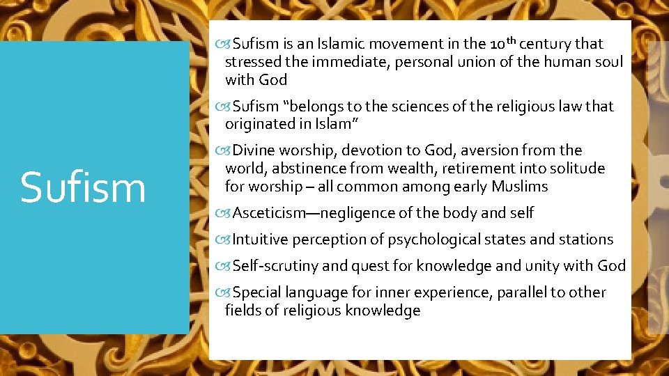  Sufism is an Islamic movement in the 10 th century that stressed the