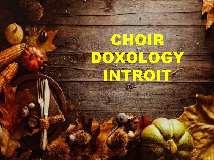 CHOIR DOXOLOGY INTROIT 