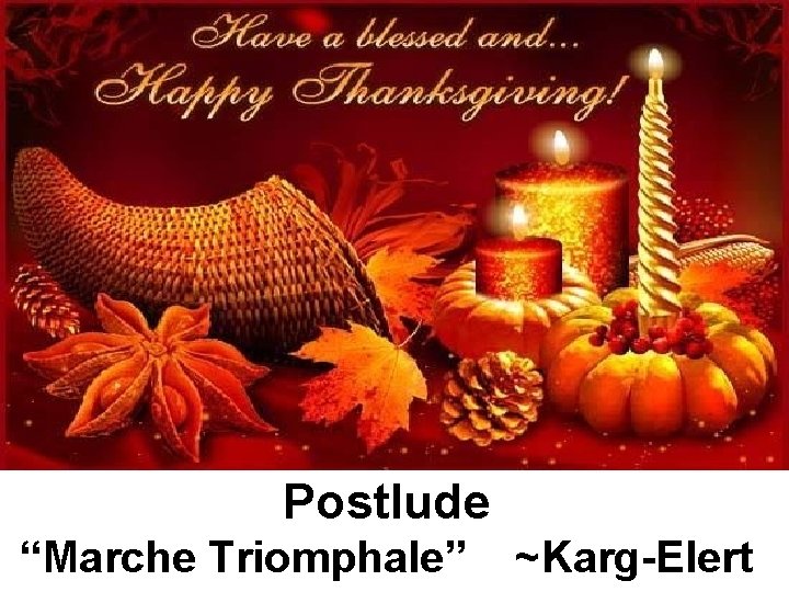 Postlude “Marche Triomphale” ~Karg-Elert 