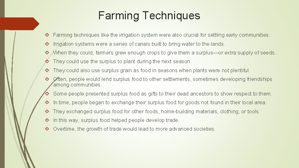 Farming Techniques Farming techniques like the irrigation system were also crucial for settling early