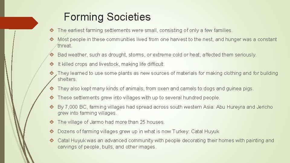 Forming Societies The earliest farming settlements were small, consisting of only a few families.