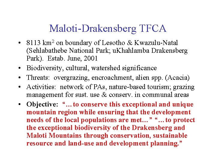 Maloti-Drakensberg TFCA • 8113 km 2 on boundary of Lesotho & Kwazulu-Natal (Sehlabathebe National