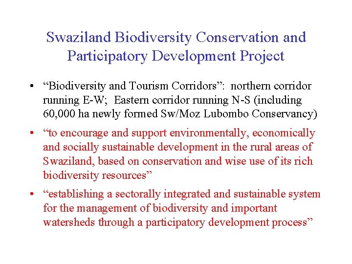 Swaziland Biodiversity Conservation and Participatory Development Project • “Biodiversity and Tourism Corridors”: northern corridor