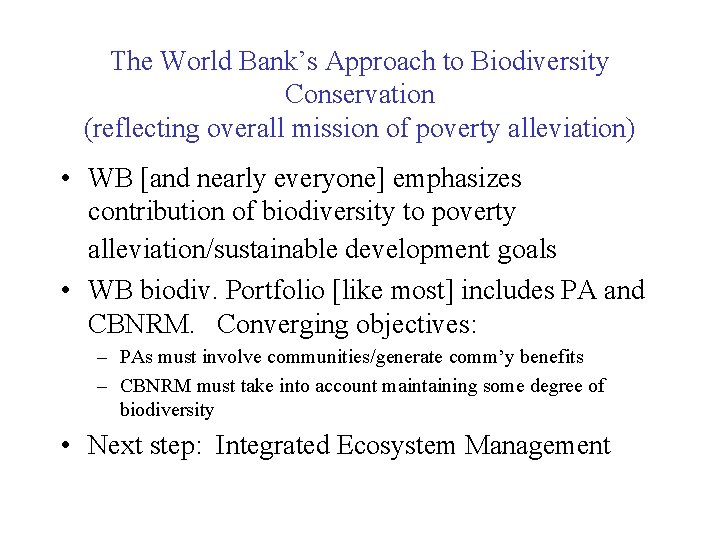 The World Bank’s Approach to Biodiversity Conservation (reflecting overall mission of poverty alleviation) •