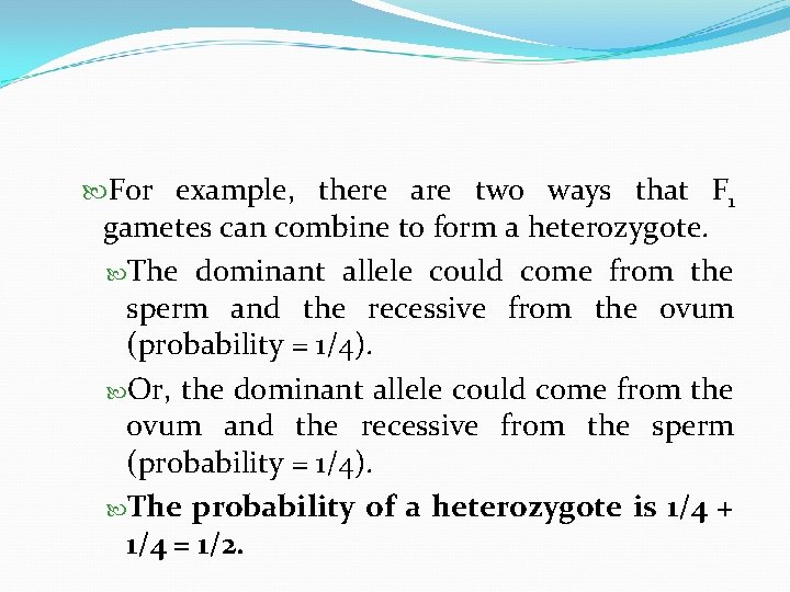  For example, there are two ways that F 1 gametes can combine to