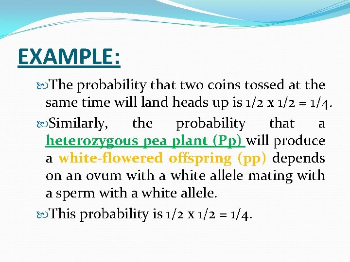 EXAMPLE: The probability that two coins tossed at the same time will land heads