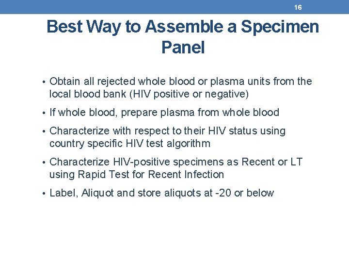 16 Best Way to Assemble a Specimen Panel • Obtain all rejected whole blood